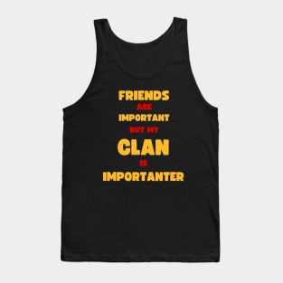 FRIENDS ARE IMPORTANT BUT MY CLAN IS IMPORTANTER for COC Gamers Tank Top